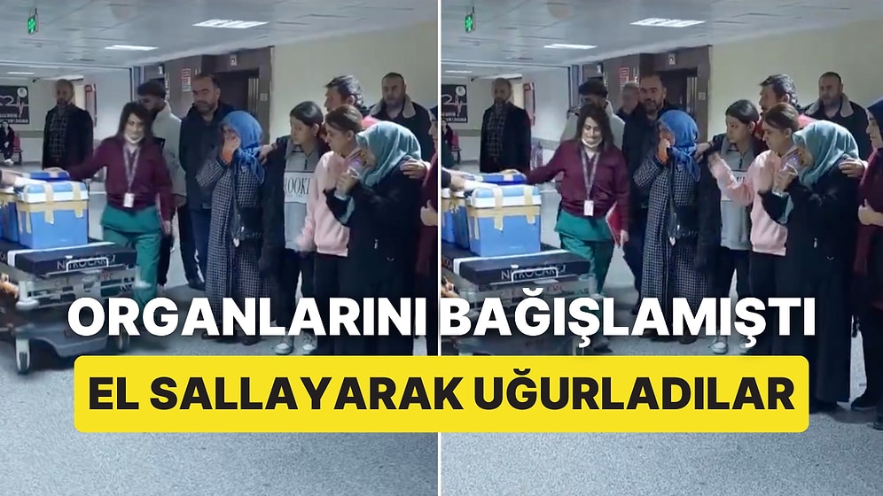 Trafik Kazasından Önce Organlarını Bağışlayan Gencin Organlarına Ailesi El Sallayarak Veda Etti