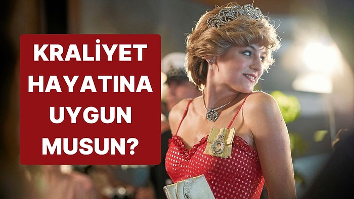 Kraliyet Hayatına Uygun musun?