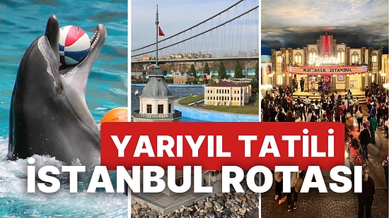 Yarıyıl Tarilinde Çocuklarla İstanbul Rotası! İşte Yarıyıl Tatilinde İstanbul'da Gidilecek Yerler