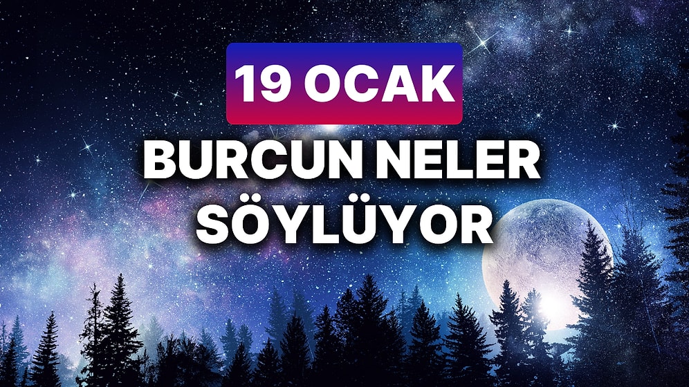 Günlük Burç Yorumuna Göre 19 Ocak Pazar Günün Nasıl Geçecek?