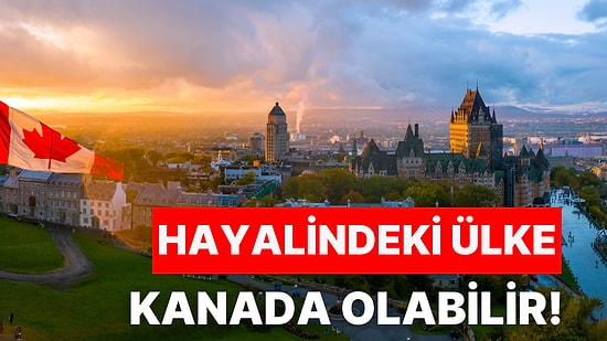 Dünyanın En Ferah Yaşamına ve Güçlü Eğitim Sistemine Sahip Ülke: Kanada