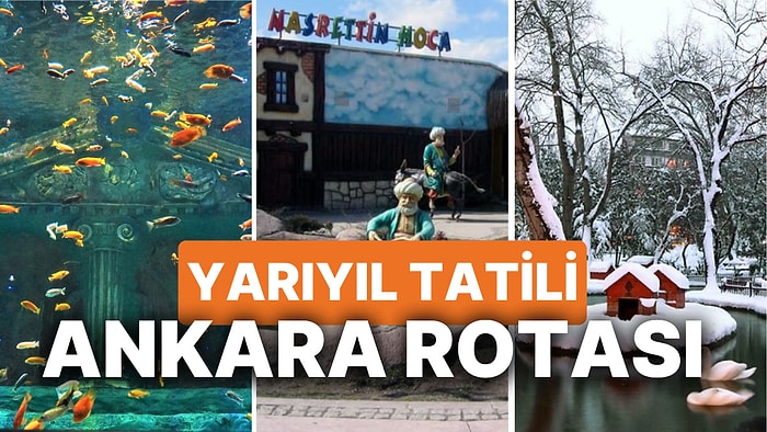 Yarıyıl Tatilinde Çocuklarla Ankara Rotası! İşte Yarıyıl Tatilinde Ankara'da Gidilecek Yerler