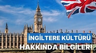 İngiltere’de Okumanın ve Yaşamanın Hayalini Kuranlar İçin İngiltere Kültürü Hakkında Bilinmesi Gerekenler