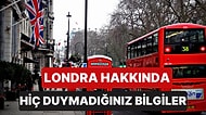 Londra Hakkında Öğrenince Çok Şaşıracağın 11 Bilgi