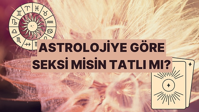 Burcuna Göre Seksi misin Tatlı mı?