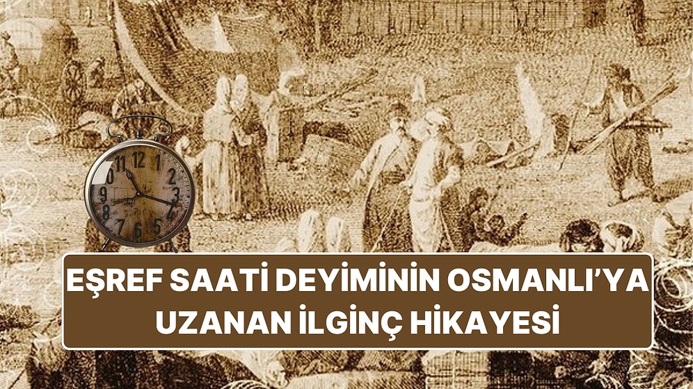 Osmanlı'da Adeta Zamanı Durduran Eşref Saati Deyiminin İlginç Hikayesi