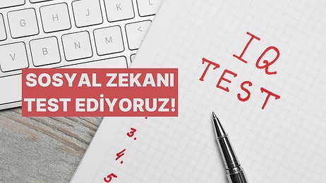 Verdiğin Kararlara Göre Sosyal IQ’un Kaç?