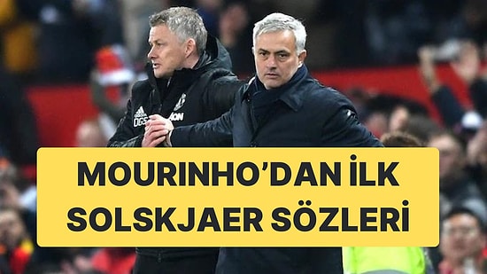 Jose Mourinho'dan Ole Gunnar Solskjaer'e "Hoş Geldin" Mesajı