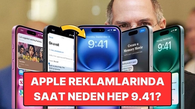 Ardında Özel Bir Anlam Varmış: Apple'ın Tüm Ürünlerinde Neden Saat Hep 9.41’i Gösteriyor?