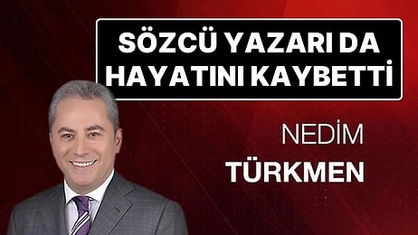 Sözcü Gazetesi Yazarı Nedim Türkmen Kartalkaya’daki Otel Yangınında Hayatını Kaybetti