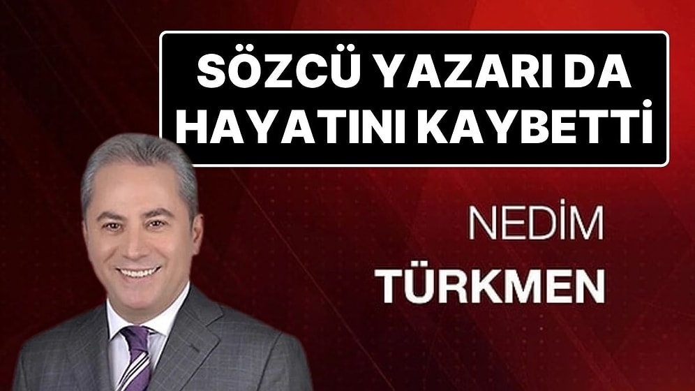 Sözcü Gazetesi Yazarı Nedim Türkmen Kartalkaya’daki Otel Yangınında Hayatını Kaybetti