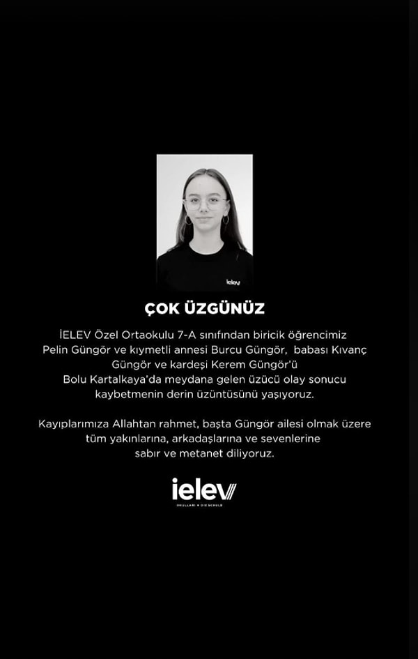 İELEV Özel Ortaokulu öğrencisi Pelin Güngör, annesi Burcu Güngör, babası Kıvanç Güngör ve kardeşi Kerem Güngör de yangında hayatını kaybetti.