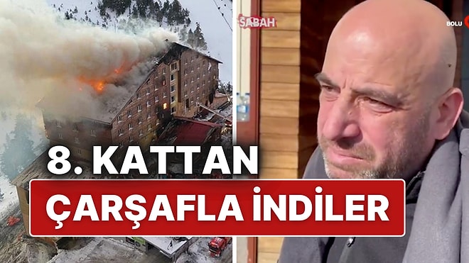 8. Kattan Çarşafla İndiler! Grand Kartal Otel’deki Yangın Anını Gözyaşlarıyla Anlatan Vatandaş