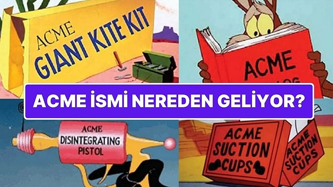 Looney Tunes’ta Sıkça Gördüğümüz “Acme” İsmi Nereden Geliyor?