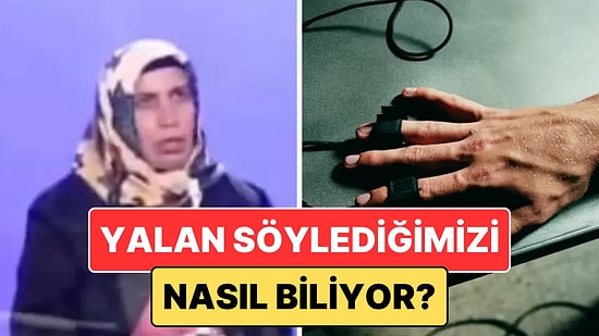 Yalan Makinesi Söylediklerimizin Yalan Olup Olmadığına Nasıl Karar Veriyor?