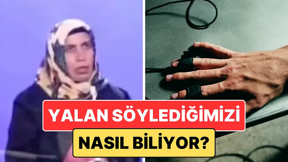 Yalan Makinesi Söylediklerimizin Yalan Olup Olmadığına Nasıl Karar Veriyor?