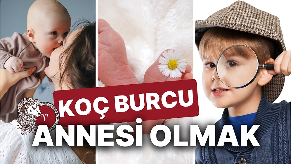 Koç Burcu Annesi Olmak! Koç Burcu Annesi Olacakların İşini Kolaylaştıracak İpuçları