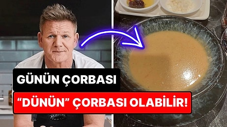 Restoranlardaki "Günün Çorbası" İçilmeli mi? Bir de Dünyaca Ünlü Şef Gordon Ramsay'den Dinleyelim!