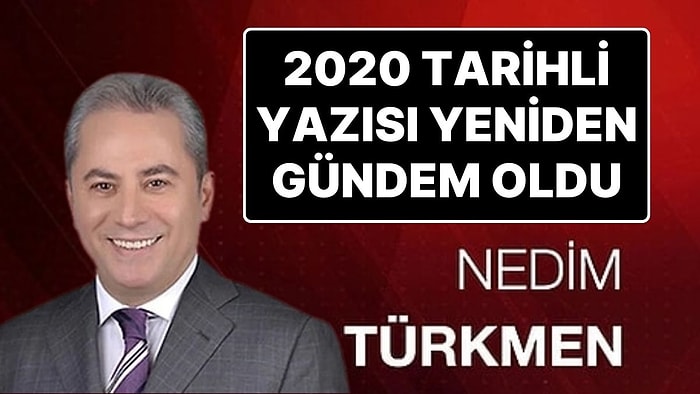 Kartalkaya’daki Yangında Hayatını Kaybeden Sözcü Yazarı Nedim Türkmen’in 2020 Yılındaki Yazısı Gündem Oldu