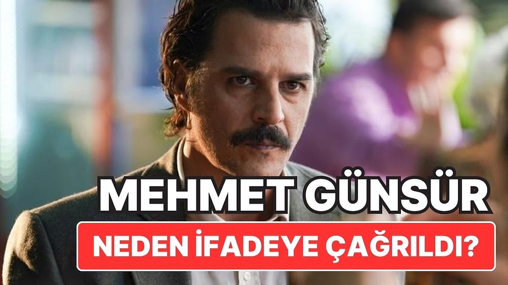 Mehmet Günsür Neden İfadeye Çağrıldı? Ayşe Barım Olayında Mehmet Günsür Ne Yapmıştı?