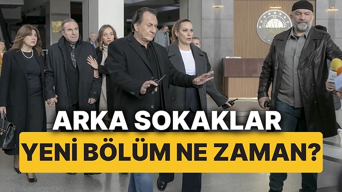 Arka Sokaklar Bu Akşam (24 Ocak Cuma) Var mı, Yok mu? Arka Sokaklar Yeni Bölüm Ne Zaman?