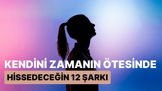 Geleceğe Yolculuk: Kendini Zamanın Ötesinde Hissedeceğin 12 Şarkı