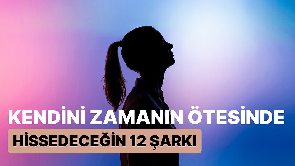 Geleceğe Yolculuk: Kendini Zamanın Ötesinde Hissedeceğin 12 Şarkı
