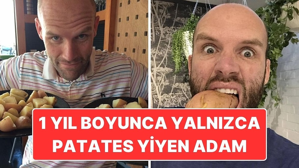 Yalnızca Patates Yiyerek Bir Yıl Geçiren Adamın Sene Sonundaki Sonuçlarını Öğrenince Çok Şaşıracaksınız!