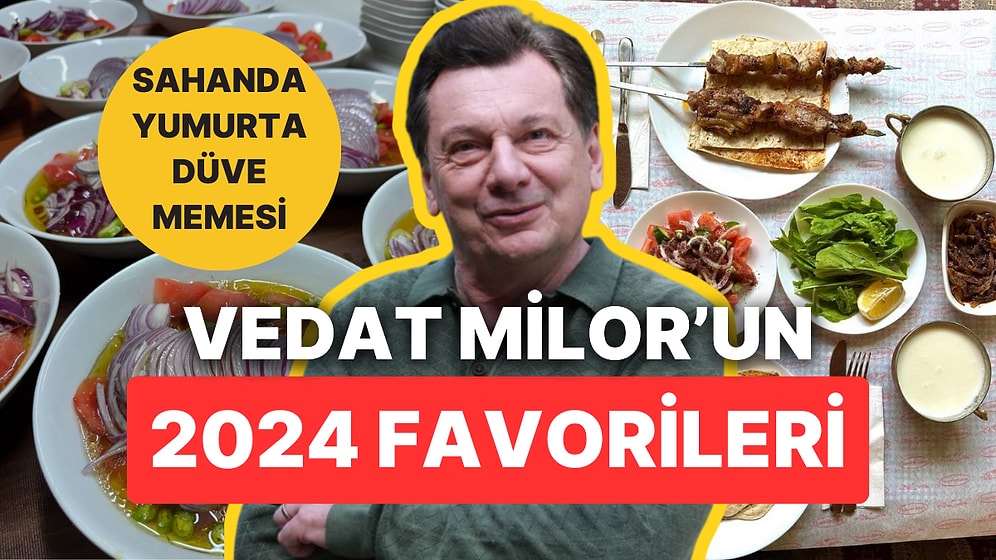 Düve Memesi, Balık Yumurta: Vedat Milor 2024'te "Damağına Şölen Yaşatan" 10 Lezzeti Açıkladı