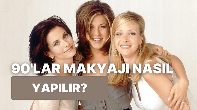 Friends'in Rachel Green'inden Phoebe Buffay'a: 90'lar Makyajı Yapmak İsteyenlere 9 İpucu