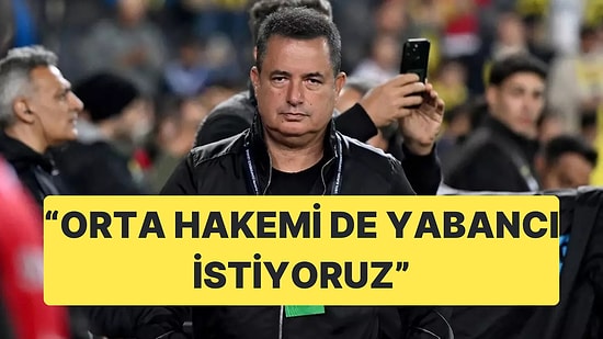 Fenerbahçe Asbaşkanı Acun Ilıcalı'dan Galatasaray'a Yeni Teklif: "Orta Hakem de Yabancı Olsun"