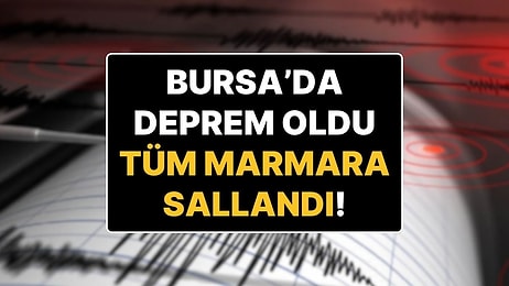 AFAD Depremi Duyurdu: Bursa'da 4.0 Büyüklüğünde Deprem Oldu, Çevre İllerden de Hissedildi