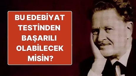 Bu 10 Soruluk Türk Edebiyatı Testinden Full Çekebilecek misin?