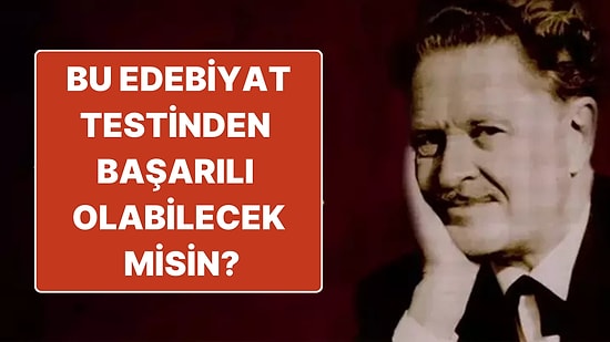 Bu 10 Soruluk Türk Edebiyatı Testinden Full Çekebilecek misin?