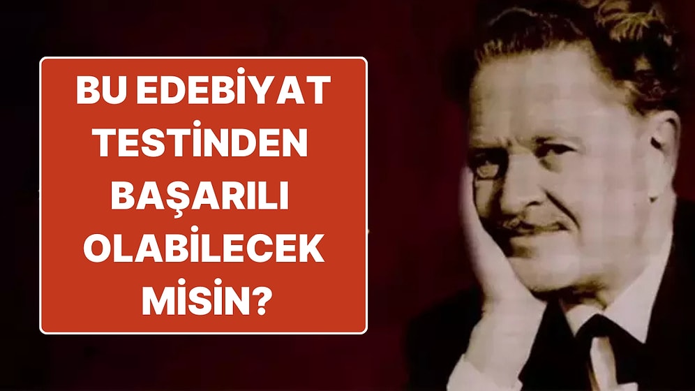 Bu 10 Soruluk Türk Edebiyatı Testinden Full Çekebilecek misin?