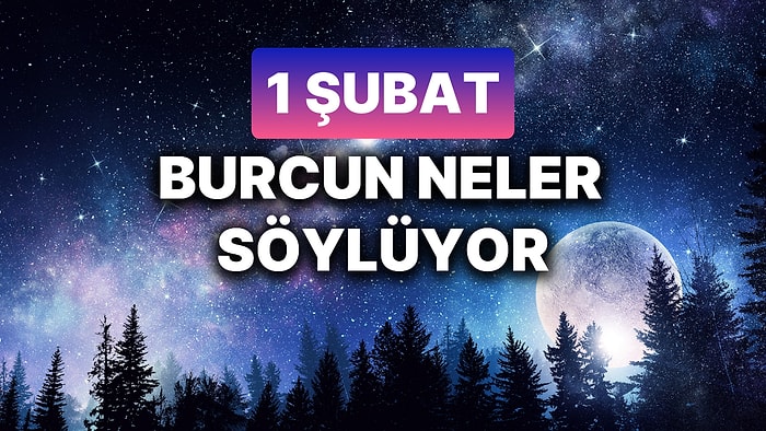 Günlük Burç Yorumuna Göre 1 Şubat Cumartesi Günün Nasıl Geçecek?