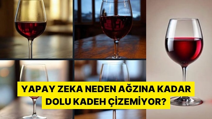 Yapay Zekanın Ağzına Kadar Dolu Şarap Kadehi Çizememesi Olay Oldu