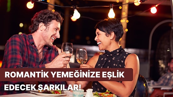 Romantik Yemeğinize Eşlik Edip Ortamın Sıcaklığını Artıracak 12 Şarkı!