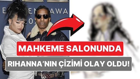 Mahkeme Salonunda Rihanna Detayı! ASAP Rocky’nin Duruşmasından Çizimi Yayınlandı