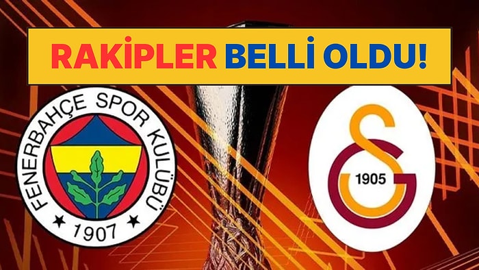 UEFA Avrupa Ligi Play-Off Eşleşmeleri Belli Oldu! Fenerbahçe ve Galatasaray'ın Rakipleri Kimler Oldu?