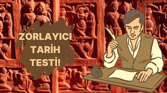 Tarih Bilgine Güveniyorsan Buyur: Bu Testte Kolay Soru Yok!