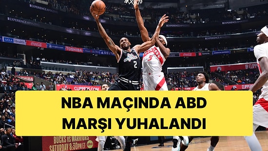 Toronto Raptors - Los Angeles Clippers Maçında Kanadalılar ABD Marşını Yuhaladı