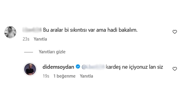 Bir takipçisi bu kareye ''Bu aralar bi sıkıntısı var ama hadi bakalım'' yorumu yapınca Soydan, ''kardeş ne içiyonuz lan siz'' diyerek çıkıştı👇