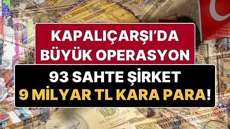 9 Milyar TL’lik Kara Para Aklanmış! Kapalıçarşı’da Büyük Operasyon