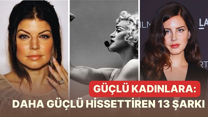 Güçlü Kadınların Playlist'i Hazır: Hayatımıza Renk Katan Kadınlarımıza Daha Güçlü Hissettiren 13 Şarkı