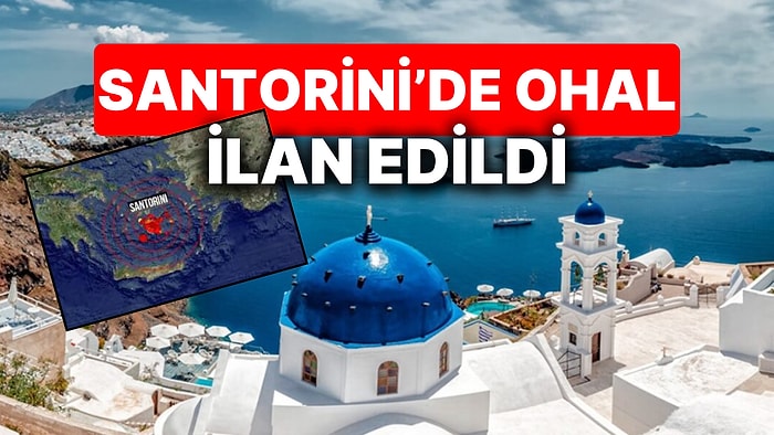 Ege Denizi'ndeki Deprem Fırtınası Nedeniyle Santorini'de OHAL İlan Edildi!