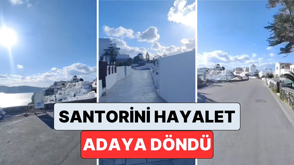 Kalabalığıyla Bilinirdi: Volkan Patlaması Riski Sebebiyle Boşaltılan Santorini'nin Son Hali Görüntülendi