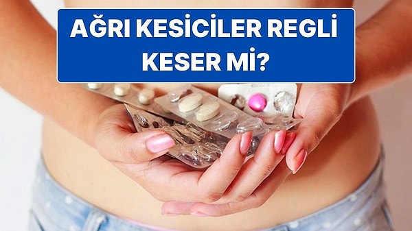 6. Ağrı Kesiciler Adet Kanamasını Gerçekten Kesiyor mu?