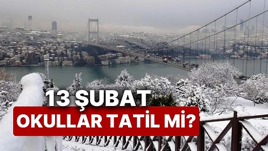 Yarın Okullar Tatil mi? 13 Şubat Perşembe Günü İstanbul'da Okullar Tatil mi, Valilik Açıklama Yaptı mı?