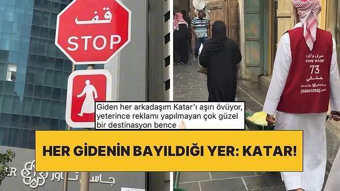 Bir İçerik Üreticisi Katar Seyahatinde Dikkatini Çeken Detayları Paylaştı